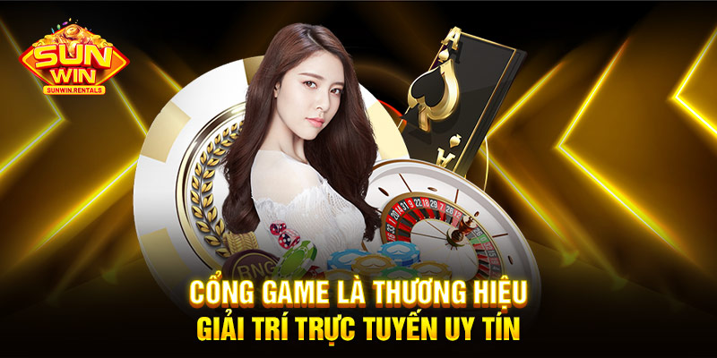 Cổng game là thương hiệu giải trí trực tuyến uy tín