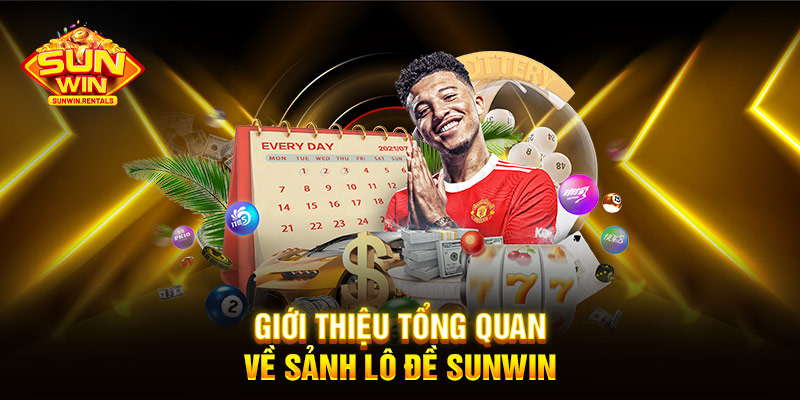 Giới thiệu tổng quan về sảnh Lô Đề SUNWIN