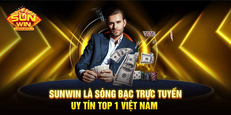 SUNWIN là sòng bạc trực tuyến uy tín top 1 Việt Nam 