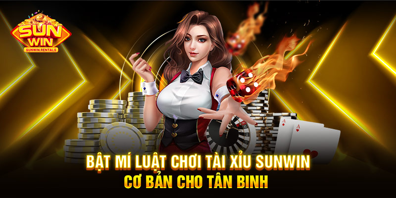 Bật mí luật chơi Tài Xỉu SUNWIN cơ bản cho tân binh 