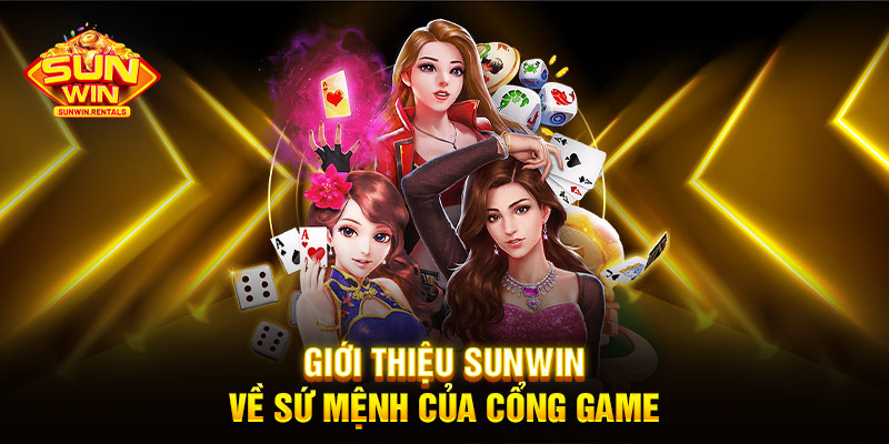 Giới thiệu SUNWIN về sứ mệnh của cổng game