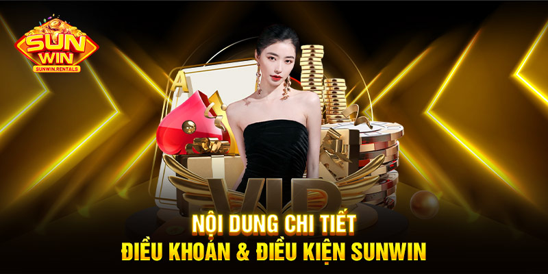 Nội dung chi tiết điều khoản & điều kiện SUNWIN