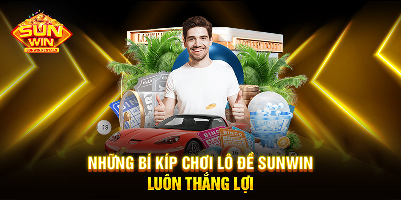 Những bí kíp chơi Lô Đề SUNWIN luôn thắng lợi